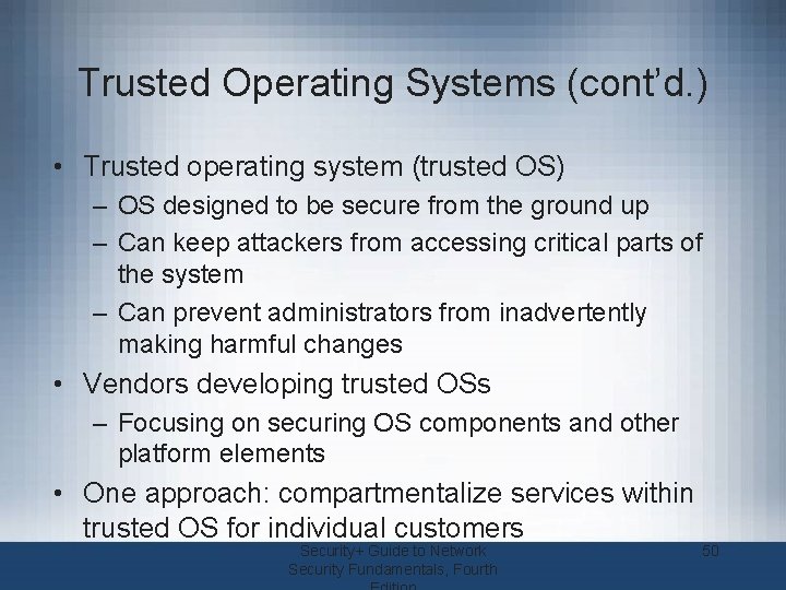 Trusted Operating Systems (cont’d. ) • Trusted operating system (trusted OS) – OS designed