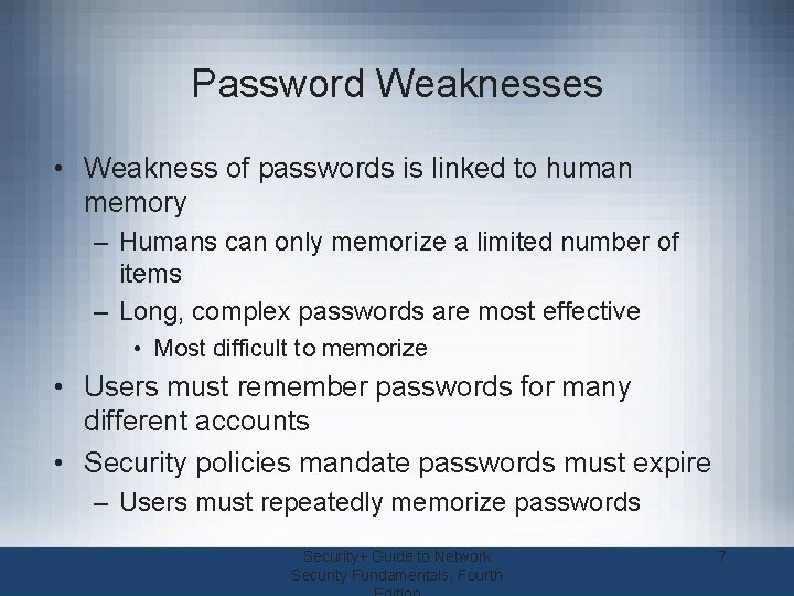 Password Weaknesses • Weakness of passwords is linked to human memory – Humans can