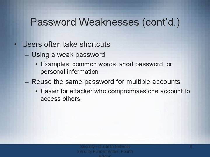 Password Weaknesses (cont’d. ) • Users often take shortcuts – Using a weak password