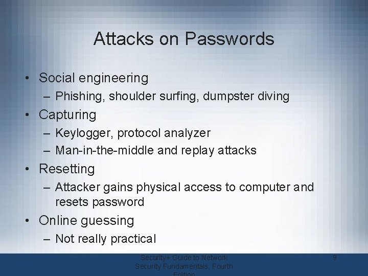 Attacks on Passwords • Social engineering – Phishing, shoulder surfing, dumpster diving • Capturing