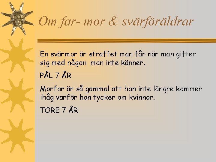 Om far- mor & svärföräldrar En svärmor är straffet man får när man gifter