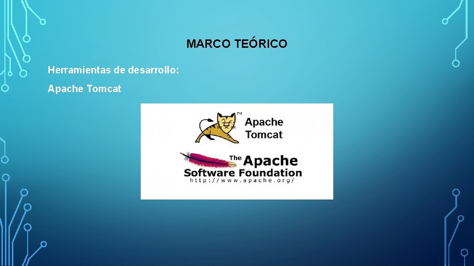 MARCO TEÓRICO Herramientas de desarrollo: Apache Tomcat 