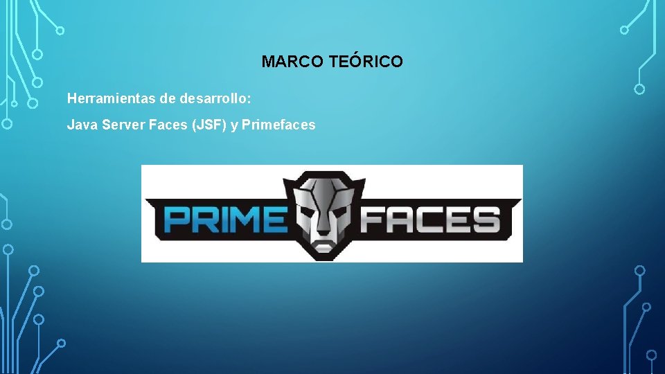 MARCO TEÓRICO Herramientas de desarrollo: Java Server Faces (JSF) y Primefaces 