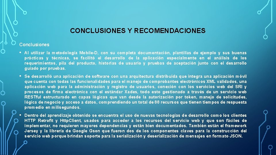 CONCLUSIONES Y RECOMENDACIONES Conclusiones • Al utilizar la metodología Mobile-D, con su completa documentación, CONCLUSIONES Y RECOMENDACIONES Conclusiones • Al utilizar la metodología Mobile-D, con su completa documentación,