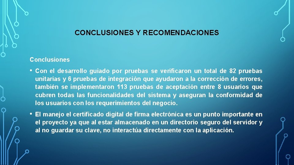 CONCLUSIONES Y RECOMENDACIONES Conclusiones • Con el desarrollo guiado por pruebas se verificaron un