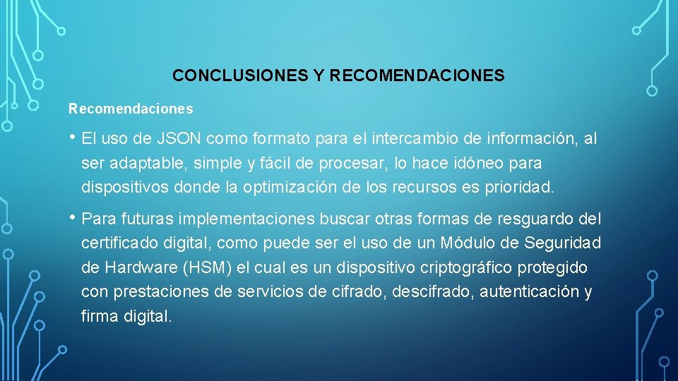 CONCLUSIONES Y RECOMENDACIONES Recomendaciones • El uso de JSON como formato para el intercambio