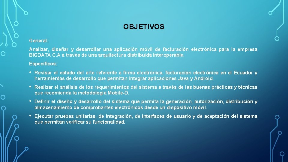 OBJETIVOS General: Analizar, diseñar y desarrollar una aplicación móvil de facturación electrónica para la