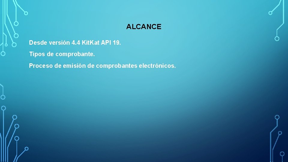 ALCANCE Desde versión 4. 4 Kit. Kat API 19. Tipos de comprobante. Proceso de