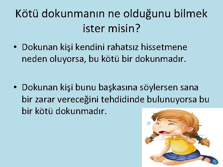 Kötü dokunmanın ne olduğunu bilmek ister misin? • Dokunan kişi kendini rahatsız hissetmene neden