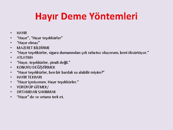 Hayır Deme Yöntemleri • • • • HAYIR “Hayır”, “Hayır teşekkürler” “Hayır olmaz” MAZERET