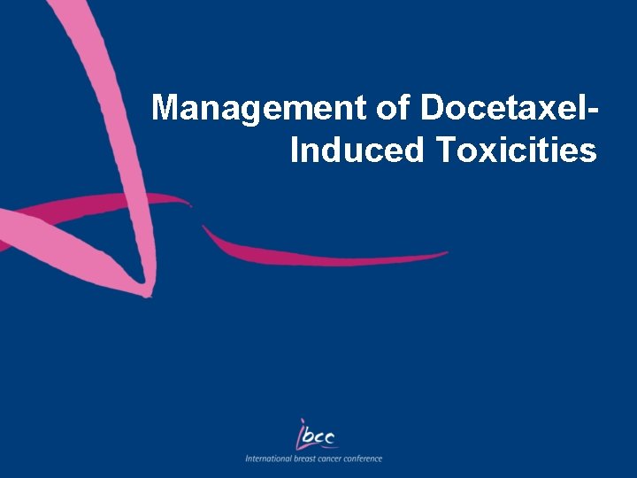 Management of Docetaxel. Induced Toxicities 