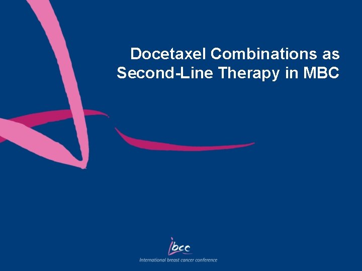 Docetaxel Combinations as Second-Line Therapy in MBC 