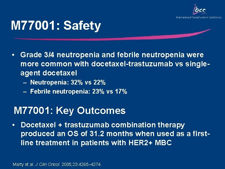 M 77001: Safety • Grade 3/4 neutropenia and febrile neutropenia were more common with