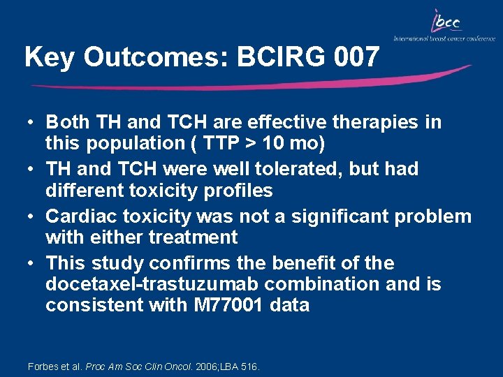 Key Outcomes: BCIRG 007 • Both TH and TCH are effective therapies in this