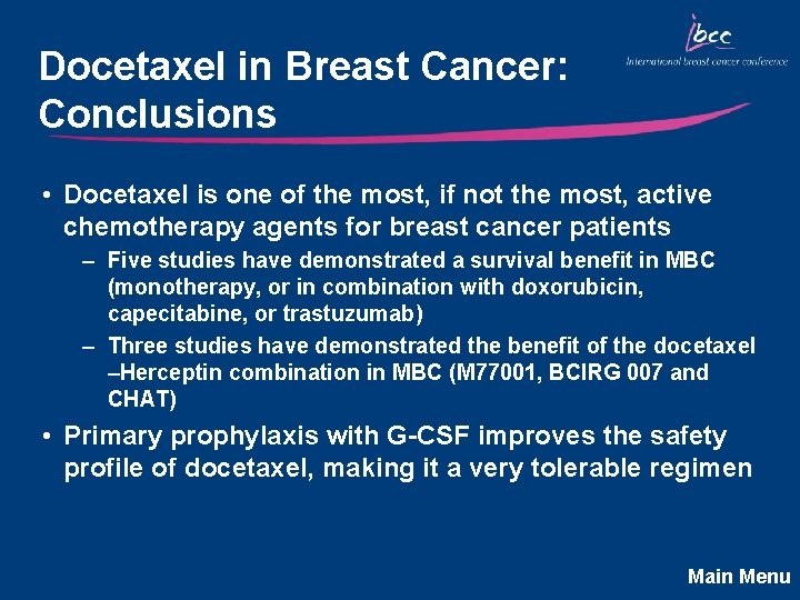 Docetaxel in Breast Cancer: Conclusions • Docetaxel is one of the most, if not