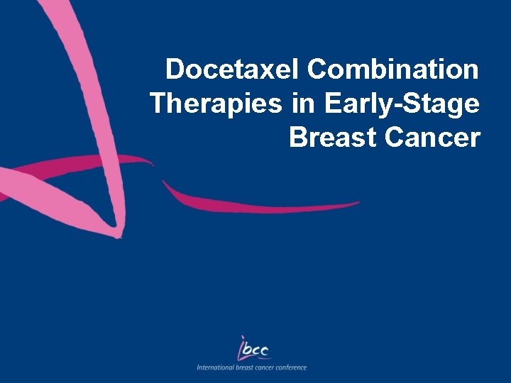 Docetaxel Combination Therapies in Early-Stage Breast Cancer 