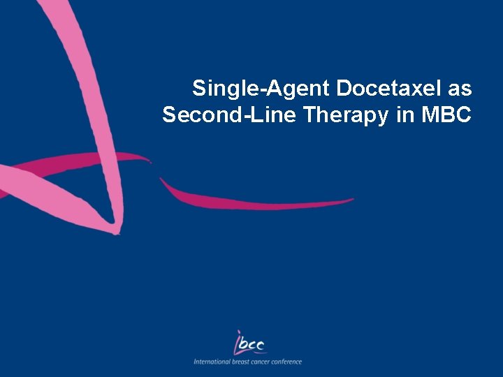 Single-Agent Docetaxel as Second-Line Therapy in MBC 