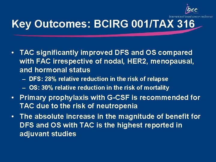 Key Outcomes: BCIRG 001/TAX 316 • TAC significantly improved DFS and OS compared with