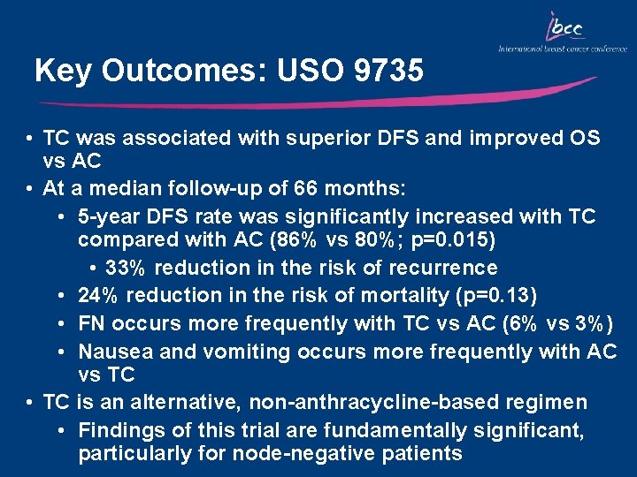 Key Outcomes: USO 9735 • TC was associated with superior DFS and improved OS