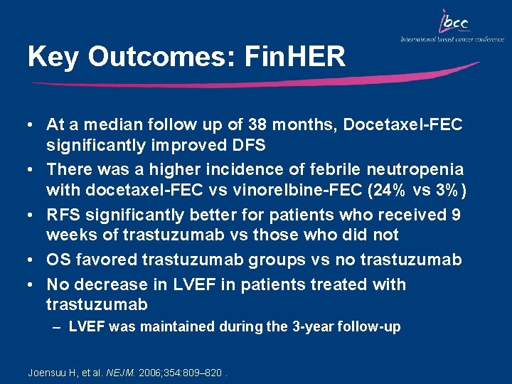 Key Outcomes: Fin. HER • At a median follow up of 38 months, Docetaxel-FEC