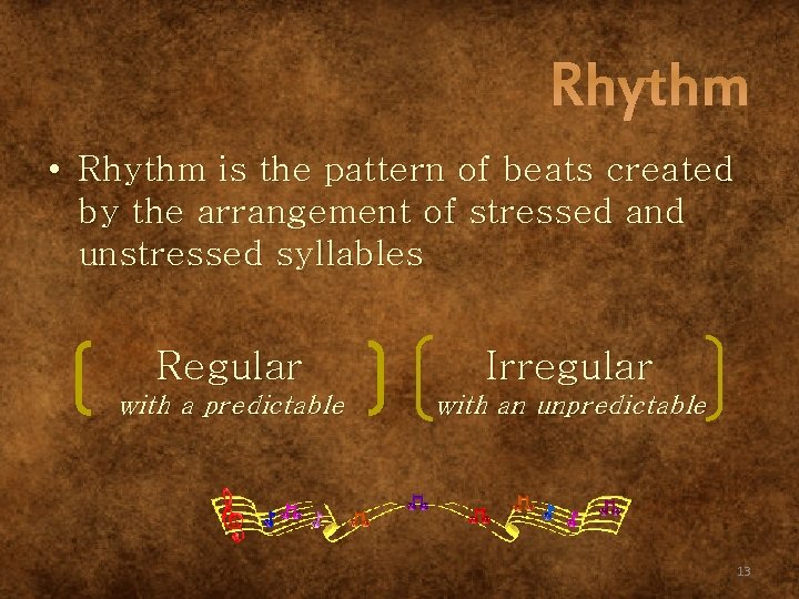 Rhythm • Rhythm is the pattern of beats created by the arrangement of stressed