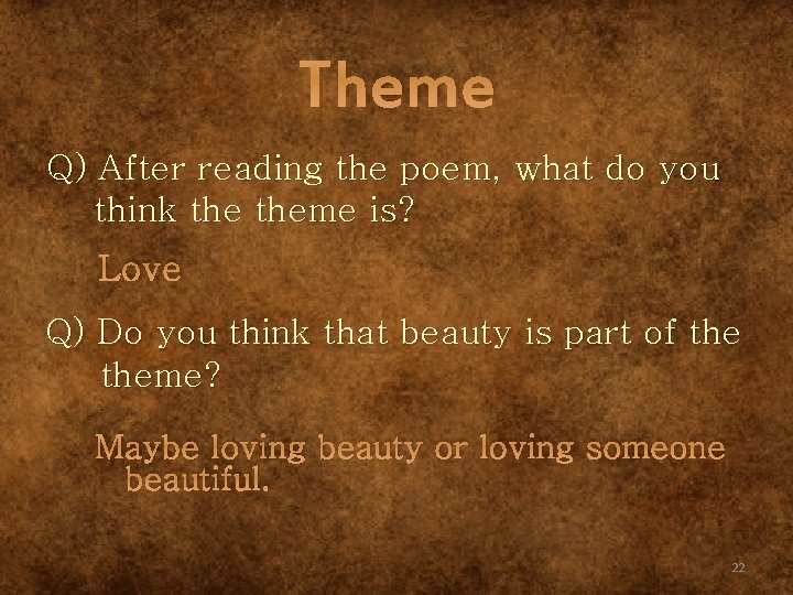 Theme Q) After reading the poem, what do you think theme is? Love Q)