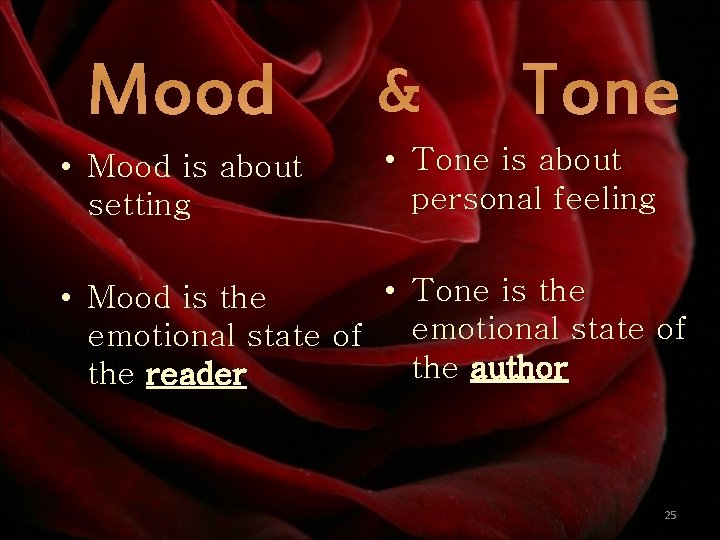 Mood • Mood is about setting & Tone • Tone is about personal feeling