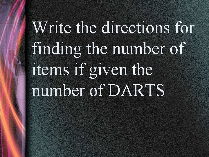 Write the directions for finding the number of items if given the number of