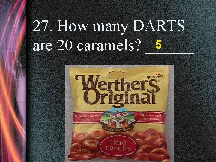 27. How many DARTS 5 are 20 caramels? ______ 