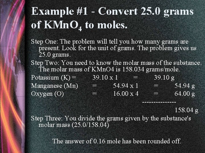 Example #1 - Convert 25. 0 grams of KMn. O 4 to moles. Step