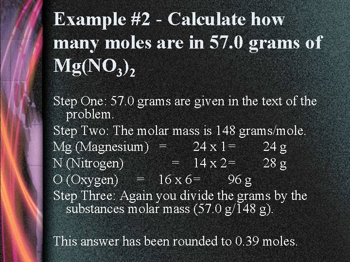 Example #2 - Calculate how many moles are in 57. 0 grams of Mg(NO