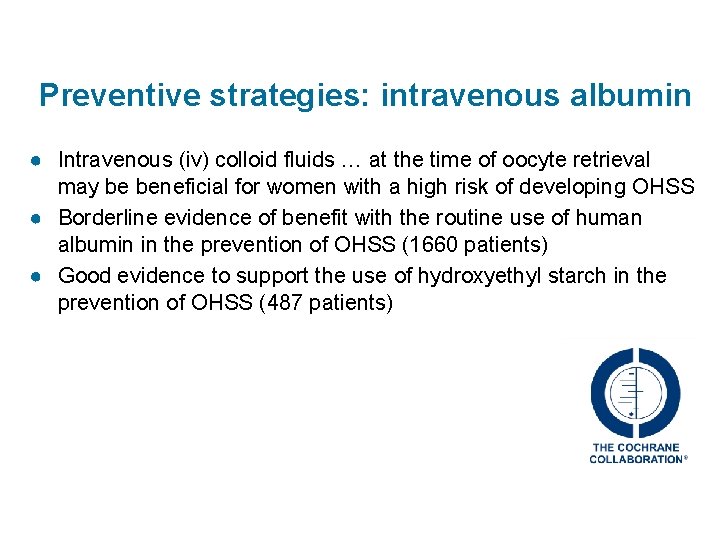 Preventive strategies: intravenous albumin ● Intravenous (iv) colloid fluids … at the time of