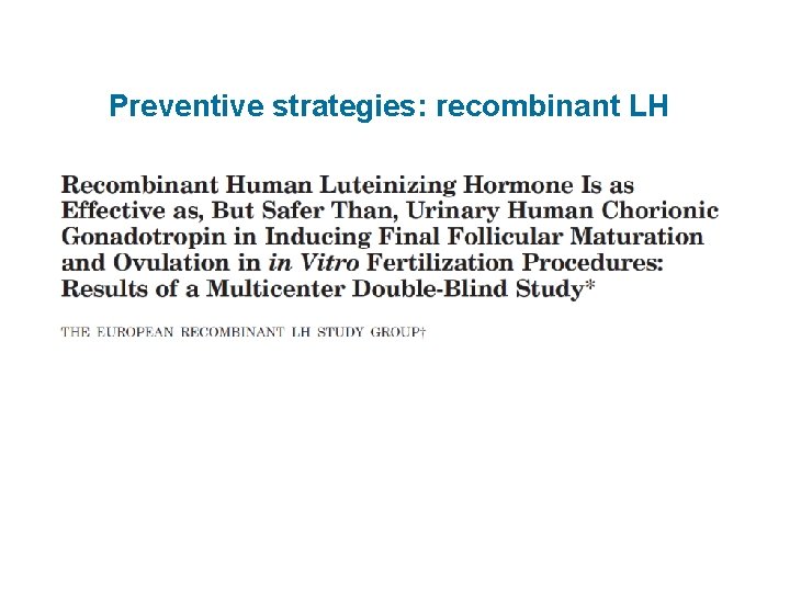 Preventive strategies: recombinant LH 