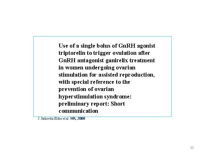 Use of a single bolus of Gn. RH agonist triptorelin to trigger ovulation after