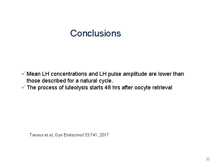 Conclusions ü Mean LH concentrations and LH pulse amplitude are lower than those described