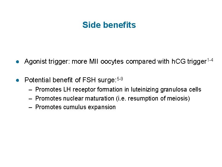 Side benefits ● Agonist trigger: more MII oocytes compared with h. CG trigger 1