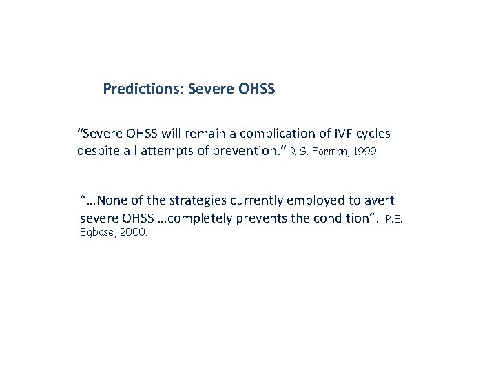 Predictions: Severe OHSS “Severe OHSS will remain a complication of IVF cycles despite all