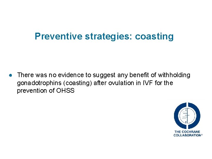 Preventive strategies: coasting ● There was no evidence to suggest any benefit of withholding