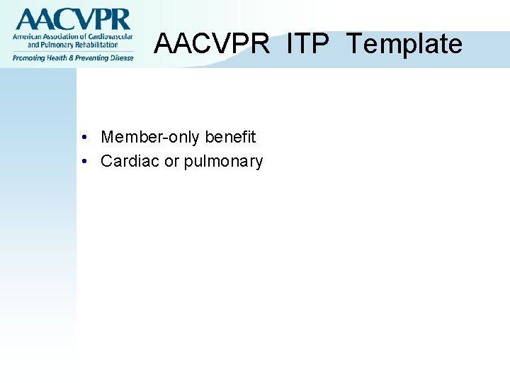 AACVPR ITP Template • Member-only benefit • Cardiac or pulmonary AACVPR ITP Template • Member-only benefit • Cardiac or pulmonary