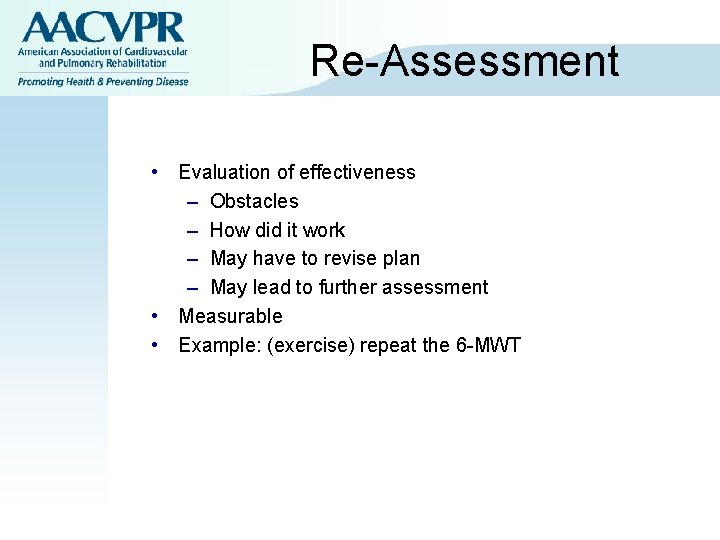 Re-Assessment • Evaluation of effectiveness – Obstacles – How did it work – May Re-Assessment • Evaluation of effectiveness – Obstacles – How did it work – May