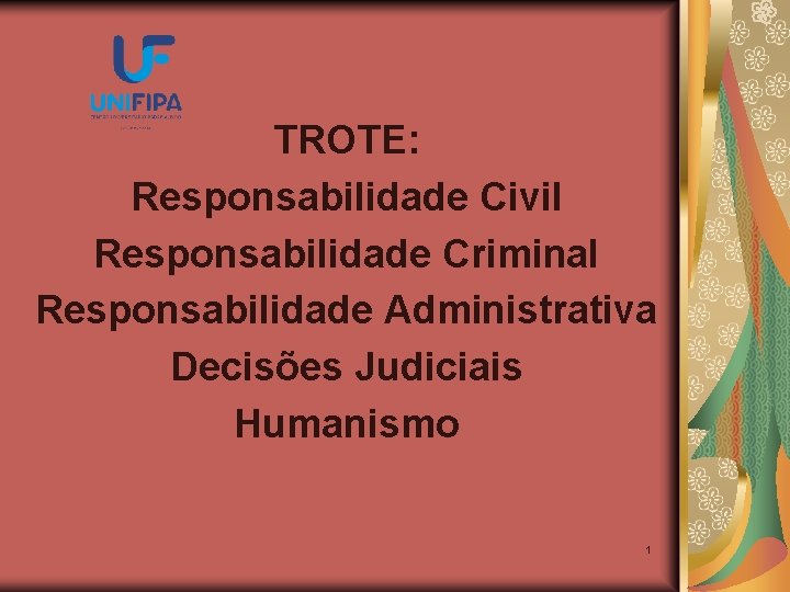 TROTE: Responsabilidade Civil Responsabilidade Criminal Responsabilidade Administrativa Decisões Judiciais Humanismo 1 