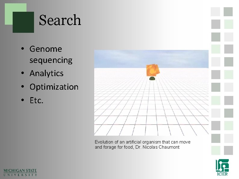 Search • Genome sequencing • Analytics • Optimization • Etc. Evolution of an artificial Search • Genome sequencing • Analytics • Optimization • Etc. Evolution of an artificial