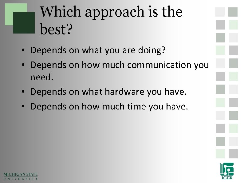 Which approach is the best? • Depends on what you are doing? • Depends Which approach is the best? • Depends on what you are doing? • Depends