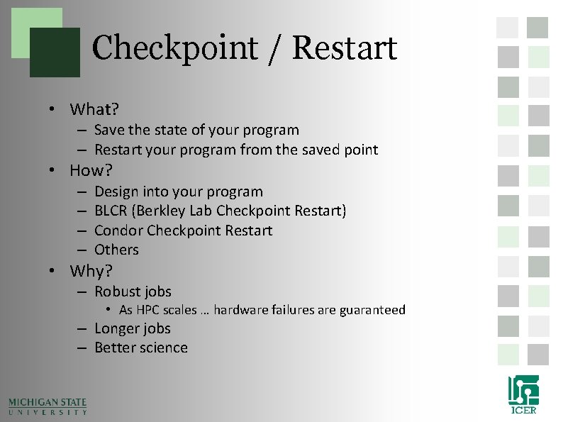 Checkpoint / Restart • What? – Save the state of your program – Restart Checkpoint / Restart • What? – Save the state of your program – Restart