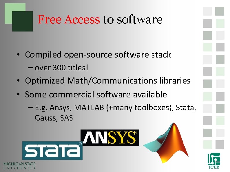 Free Access to software • Compiled open-source software stack – over 300 titles! • Free Access to software • Compiled open-source software stack – over 300 titles! •