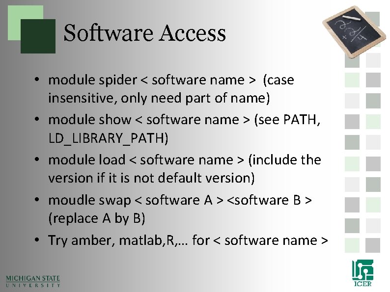 Software Access • module spider < software name > (case insensitive, only need part Software Access • module spider < software name > (case insensitive, only need part