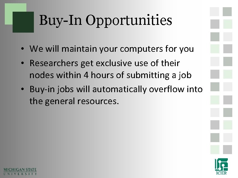Buy-In Opportunities • We will maintain your computers for you • Researchers get exclusive Buy-In Opportunities • We will maintain your computers for you • Researchers get exclusive