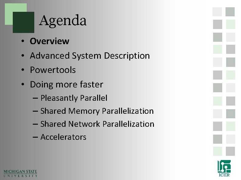 Agenda • • Overview Advanced System Description Powertools Doing more faster – Pleasantly Parallel Agenda • • Overview Advanced System Description Powertools Doing more faster – Pleasantly Parallel