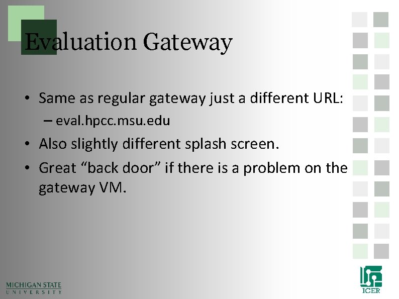 Evaluation Gateway • Same as regular gateway just a different URL: – eval. hpcc. Evaluation Gateway • Same as regular gateway just a different URL: – eval. hpcc.