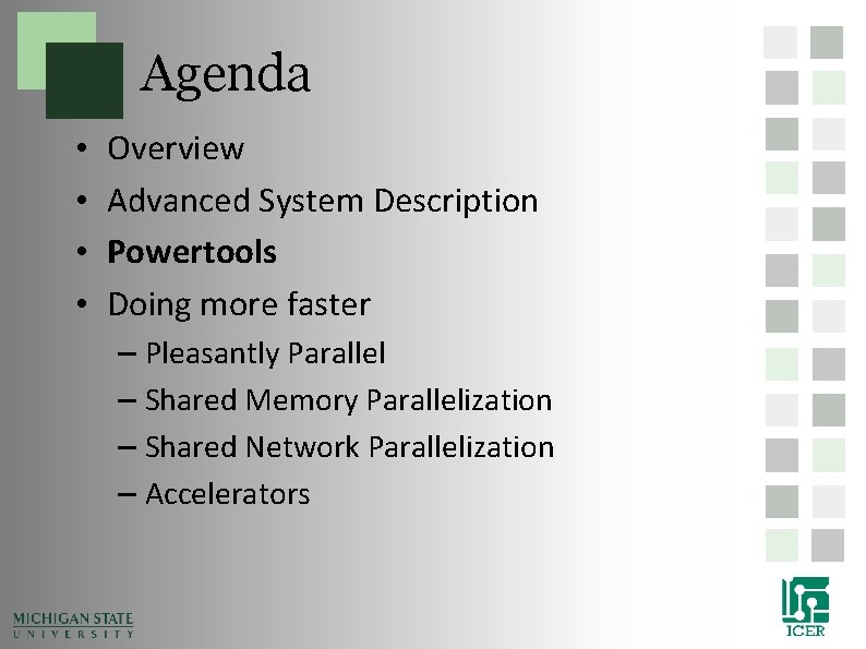 Agenda • • Overview Advanced System Description Powertools Doing more faster – Pleasantly Parallel Agenda • • Overview Advanced System Description Powertools Doing more faster – Pleasantly Parallel